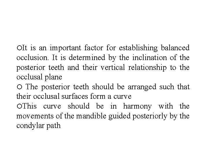  It is an important factor for establishing balanced occlusion. It is determined by