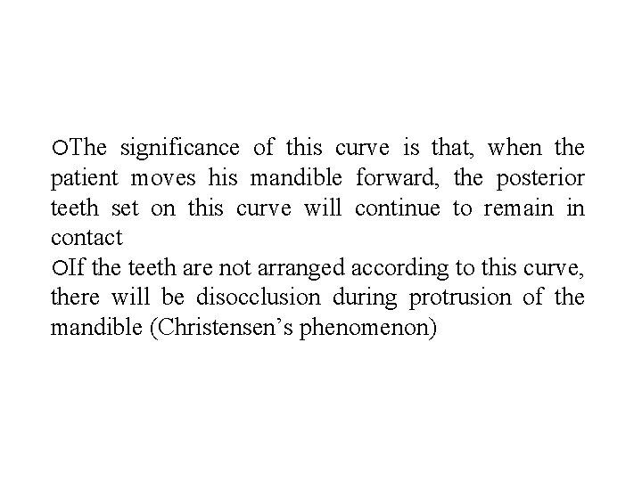  The significance of this curve is that, when the patient moves his mandible