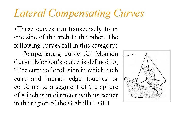 Lateral Compensating Curves These curves run transversely from one side of the arch to