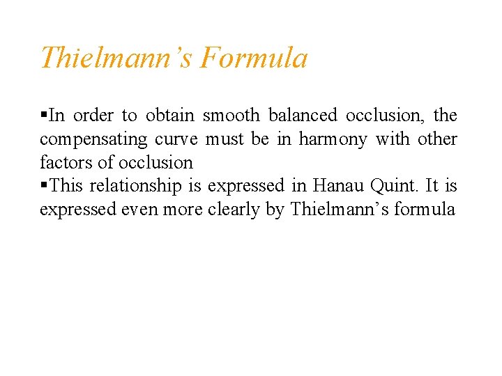 Thielmann’s Formula In order to obtain smooth balanced occlusion, the compensating curve must be