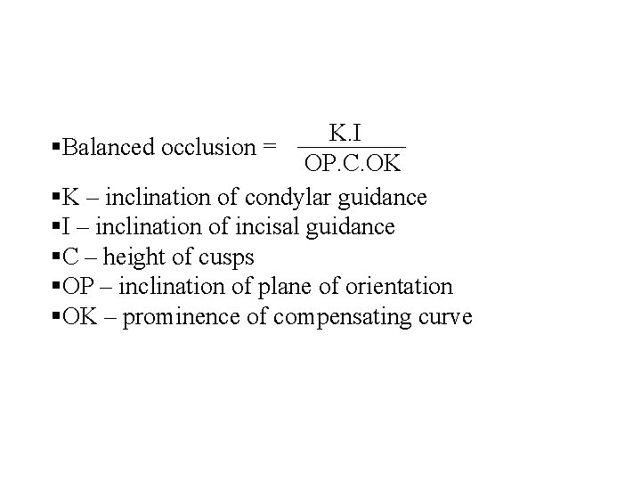  K. I Balanced occlusion = OP. C. OK K – inclination of condylar