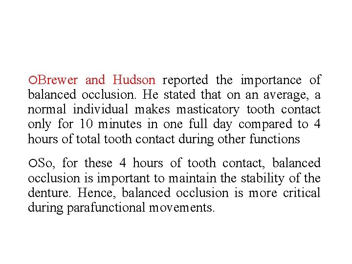  Brewer and Hudson reported the importance of balanced occlusion. He stated that on