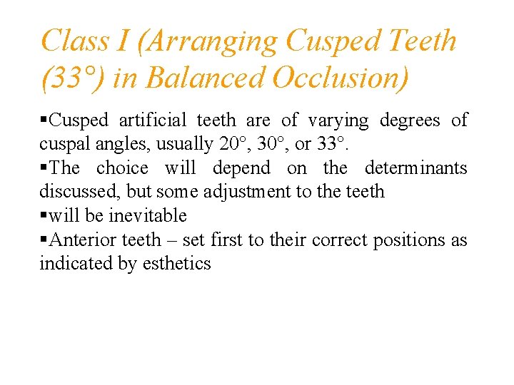 Class I (Arranging Cusped Teeth (33°) in Balanced Occlusion) Cusped artificial teeth are of