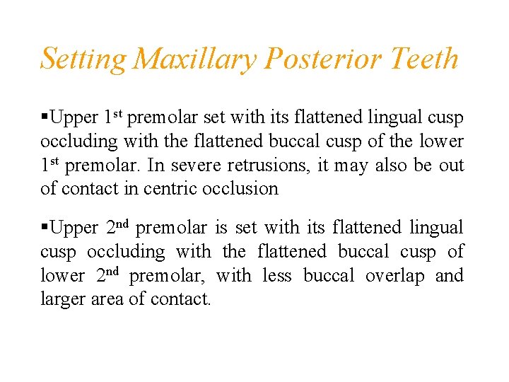 Setting Maxillary Posterior Teeth Upper 1 st premolar set with its flattened lingual cusp