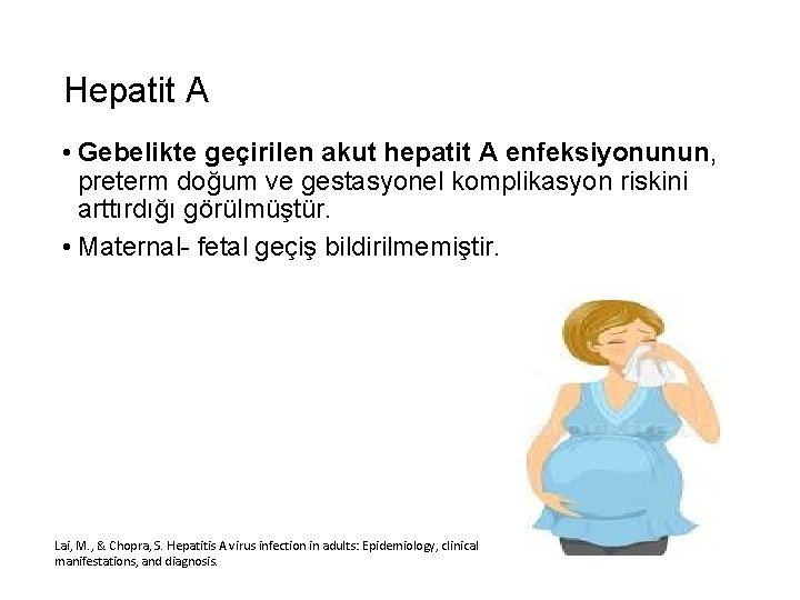 Hepatit A • Gebelikte geçirilen akut hepatit A enfeksiyonunun, preterm doğum ve gestasyonel komplikasyon