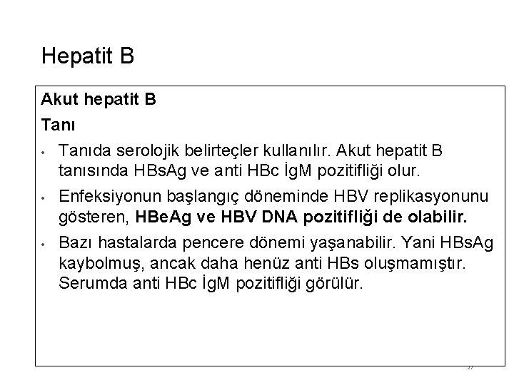 Hepatit B Akut hepatit B Tanı • Tanıda serolojik belirteçler kullanılır. Akut hepatit B