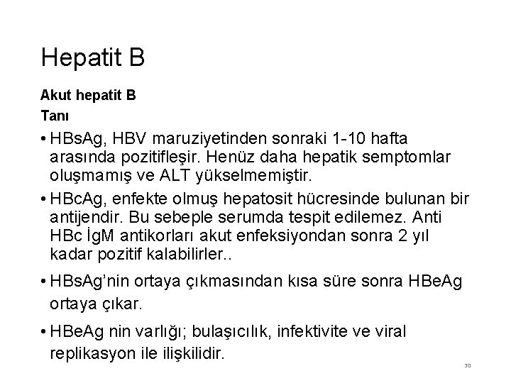 Hepatit B Akut hepatit B Tanı • HBs. Ag, HBV maruziyetinden sonraki 1 -10