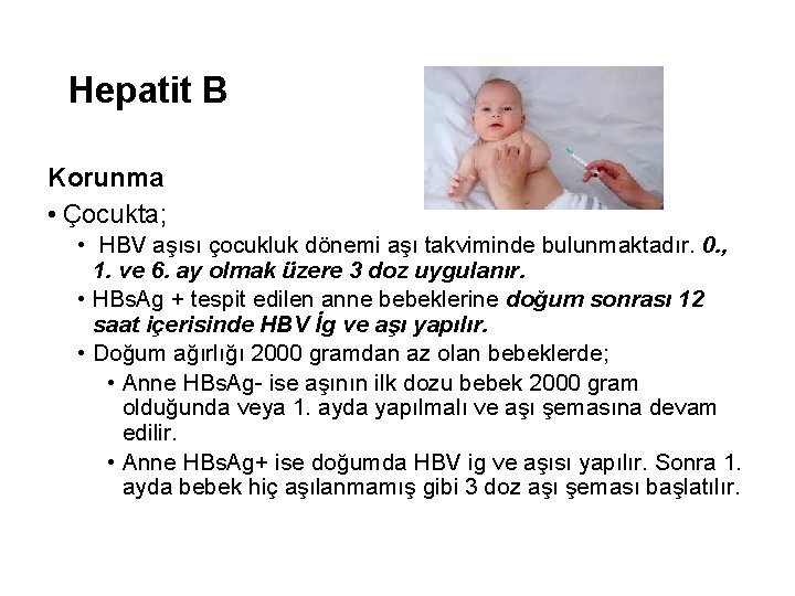 Hepatit B Korunma • Çocukta; • HBV aşısı çocukluk dönemi aşı takviminde bulunmaktadır. 0.