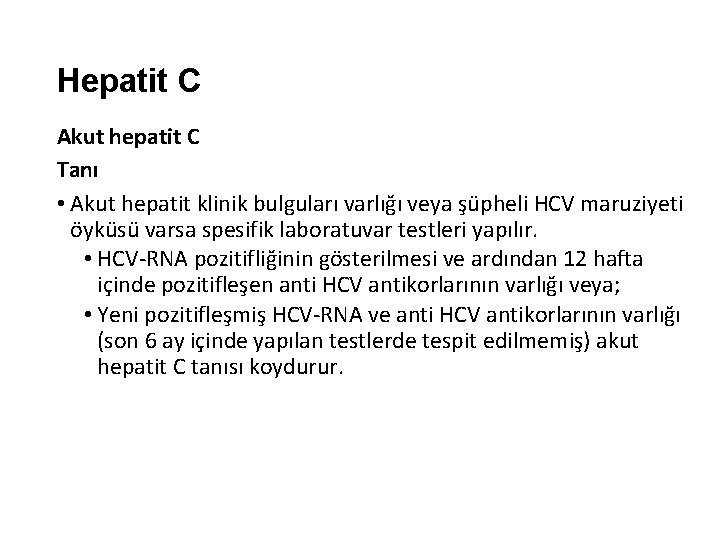 Hepatit C Akut hepatit C Tanı • Akut hepatit klinik bulguları varlığı veya şüpheli