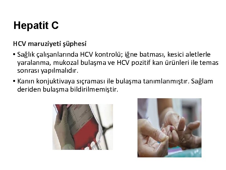 Hepatit C HCV maruziyeti şüphesi • Sağlık çalışanlarında HCV kontrolü; iğne batması, kesici aletlerle