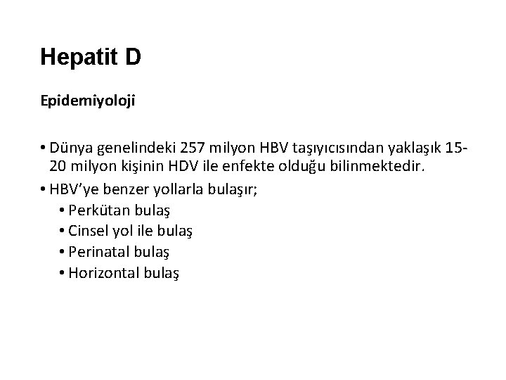 Hepatit D Epidemiyoloji • Dünya genelindeki 257 milyon HBV taşıyıcısından yaklaşık 1520 milyon kişinin