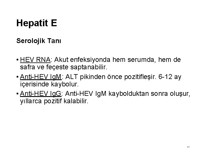 Hepatit E Serolojik Tanı • HEV RNA: Akut enfeksiyonda hem serumda, hem de safra