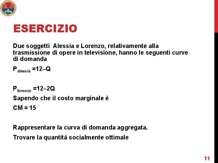 ESERCIZIO Due soggetti Alessia e Lorenzo, relativamente alla trasmissione di opere in televisione, hanno