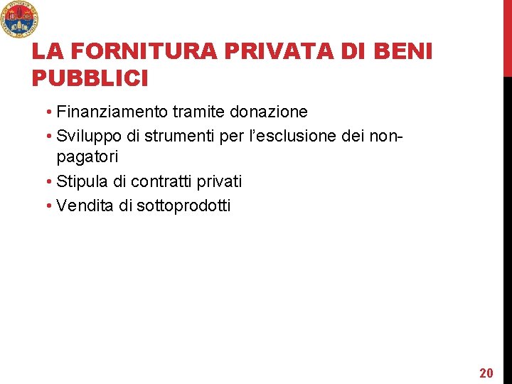 LA FORNITURA PRIVATA DI BENI PUBBLICI • Finanziamento tramite donazione • Sviluppo di strumenti