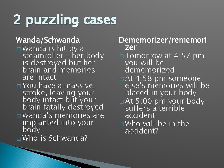 2 puzzling cases Wanda/Schwanda � Wanda is hit by a steamroller – her body