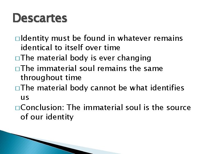 Descartes � Identity must be found in whatever remains identical to itself over time