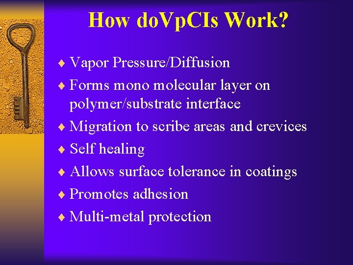 How do. Vp. CIs Work? ¨ Vapor Pressure/Diffusion ¨ Forms mono molecular layer on