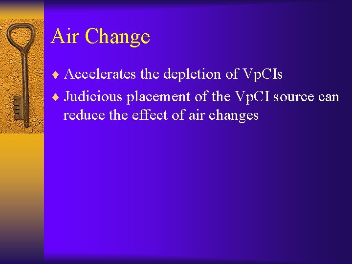 Air Change ¨ Accelerates the depletion of Vp. CIs ¨ Judicious placement of the