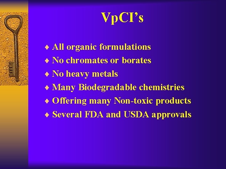 Vp. CI’s ¨ All organic formulations ¨ No chromates or borates ¨ No heavy