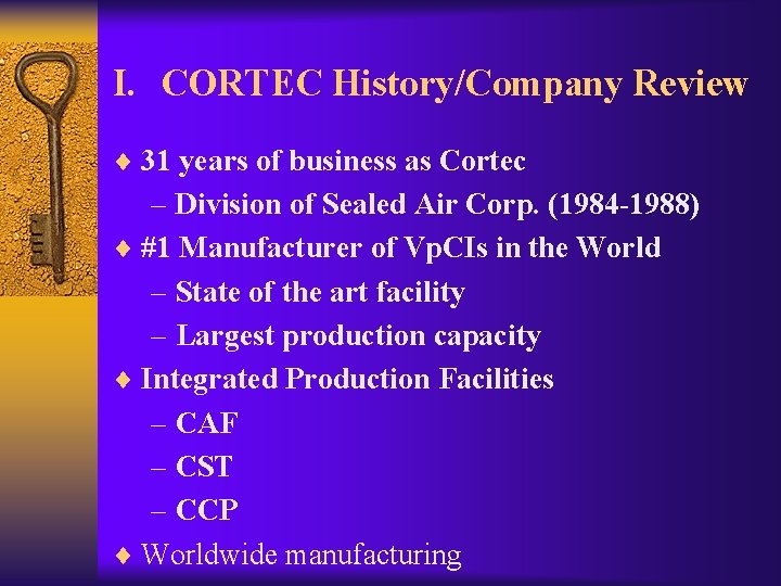 I. CORTEC History/Company Review ¨ 31 years of business as Cortec – Division of