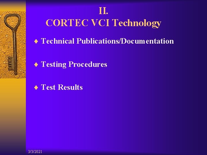 II. CORTEC VCI Technology ¨ Technical Publications/Documentation ¨ Testing Procedures ¨ Test Results 3/3/2021
