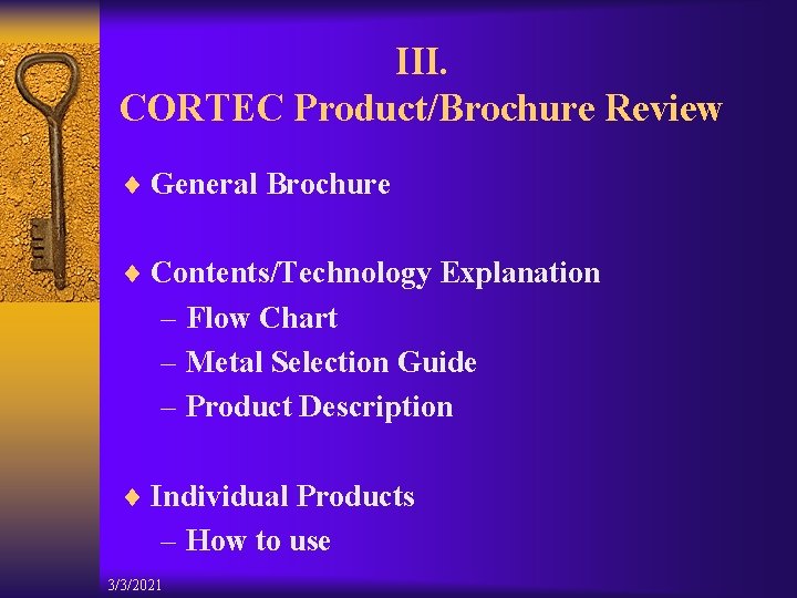 III. CORTEC Product/Brochure Review ¨ General Brochure ¨ Contents/Technology Explanation – Flow Chart –