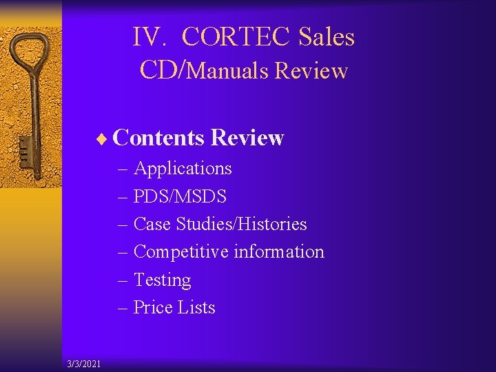 IV. CORTEC Sales CD/Manuals Review ¨ Contents Review – Applications – PDS/MSDS – Case