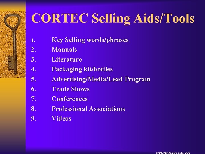 CORTEC Selling Aids/Tools 1. 2. 3. 4. 5. 6. 7. 8. 9. Key Selling