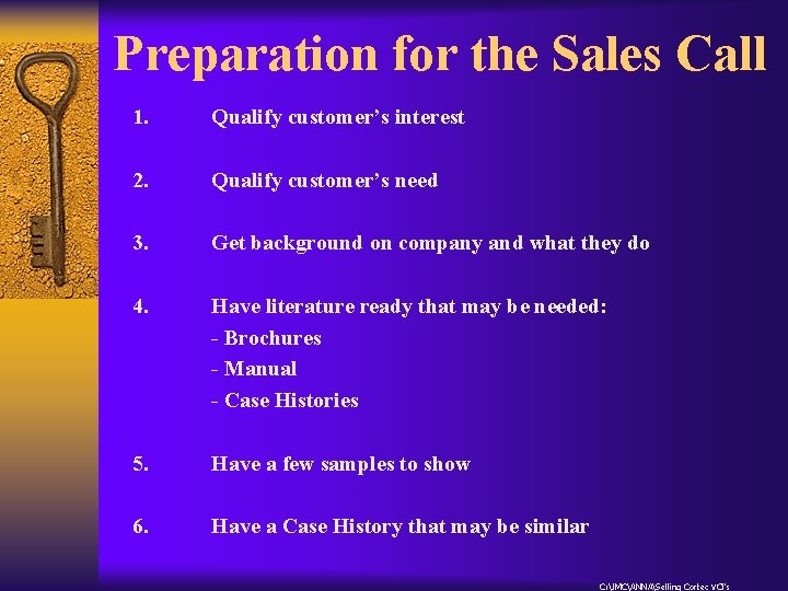 Preparation for the Sales Call 1. Qualify customer’s interest 2. Qualify customer’s need 3.