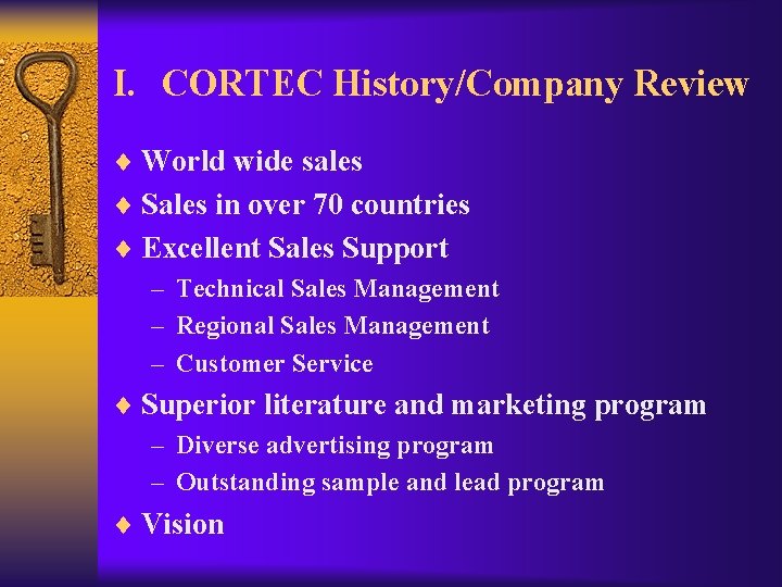 I. CORTEC History/Company Review ¨ World wide sales ¨ Sales in over 70 countries