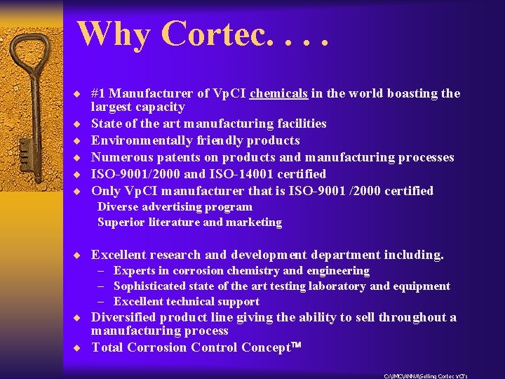 Why Cortec. . ¨ #1 Manufacturer of Vp. CI chemicals in the world boasting