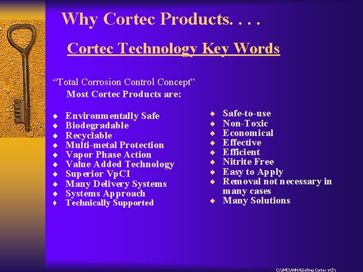 Why Cortec Products. . Cortec Technology Key Words “Total Corrosion Control Concept” Most Cortec