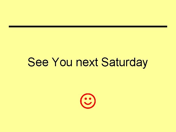 See You next Saturday 