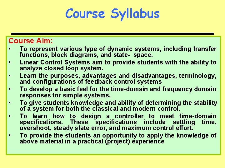 Course Syllabus Course Aim: • • To represent various type of dynamic systems, including