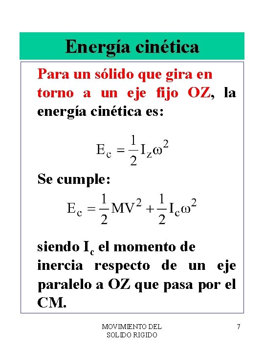 Energía cinética Para un sólido que gira en torno a un eje fijo OZ,