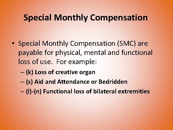 Special Monthly Compensation • Special Monthly Compensation (SMC) are payable for physical, mental and