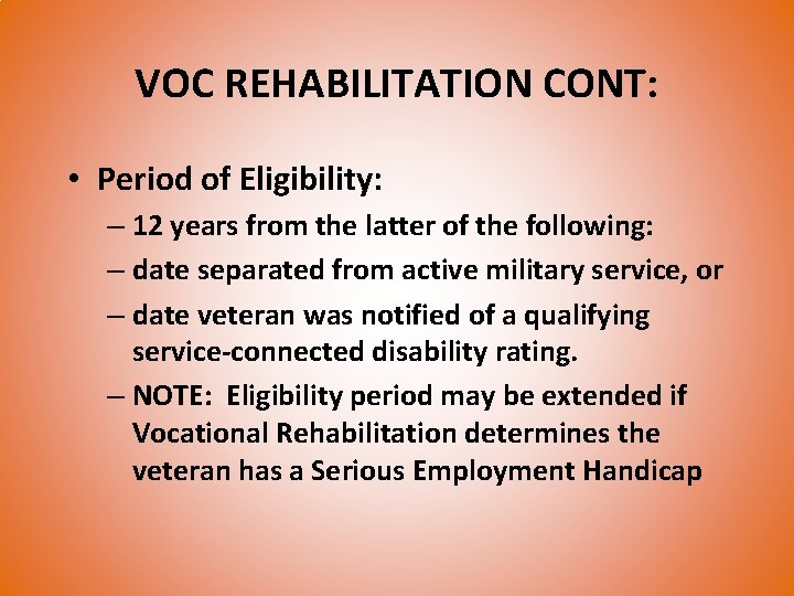 VOC REHABILITATION CONT: • Period of Eligibility: – 12 years from the latter of