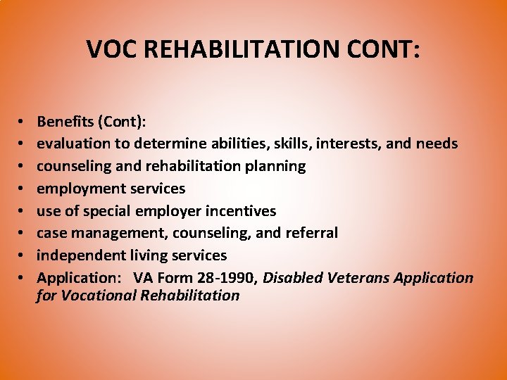 VOC REHABILITATION CONT: • • Benefits (Cont): evaluation to determine abilities, skills, interests, and