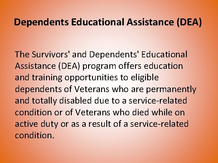 Dependents Educational Assistance (DEA) The Survivors' and Dependents' Educational Assistance (DEA) program offers education