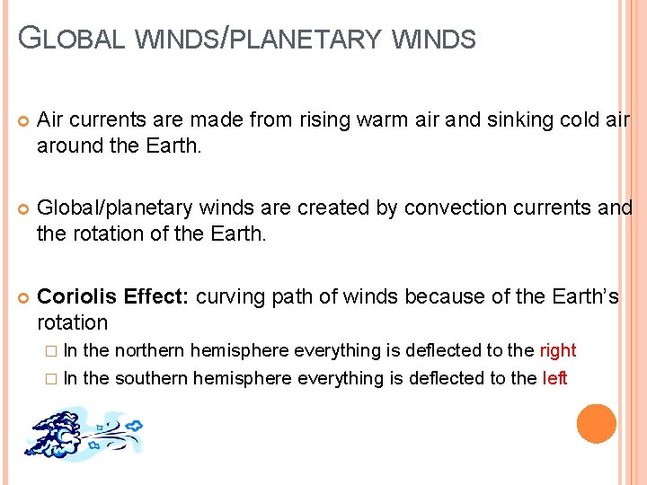 GLOBAL WINDS/PLANETARY WINDS Air currents are made from rising warm air and sinking cold