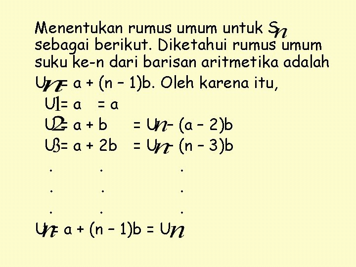 Menentukan rumus umum untuk S sebagai berikut. Diketahui rumus umum suku ke-n dari barisan