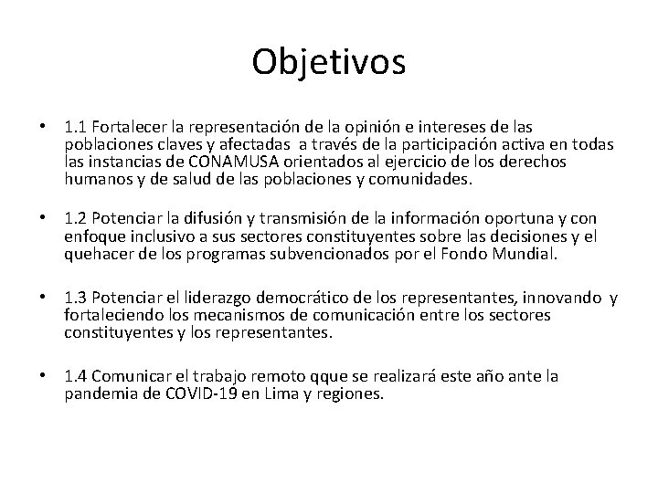 Objetivos • 1. 1 Fortalecer la representación de la opinión e intereses de las