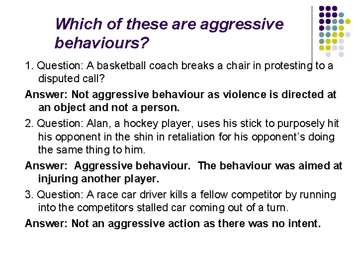 Which of these are aggressive behaviours? 1. Question: A basketball coach breaks a chair