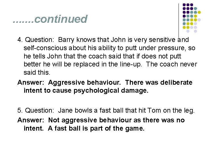 . . . . continued 4. Question: Barry knows that John is very sensitive