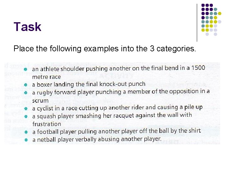 Task Place the following examples into the 3 categories. 