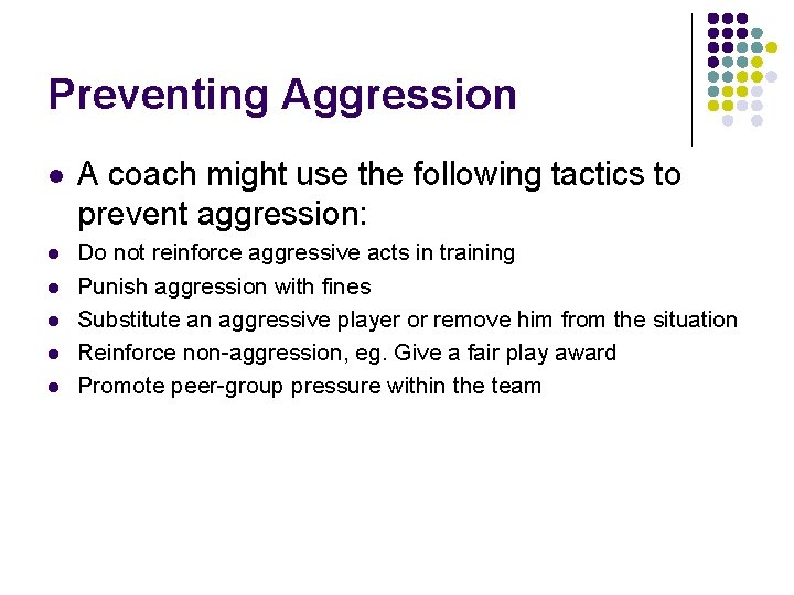 Preventing Aggression l l l A coach might use the following tactics to prevent