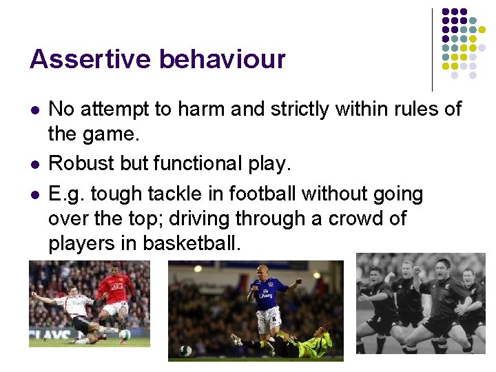 Assertive behaviour l l l No attempt to harm and strictly within rules of