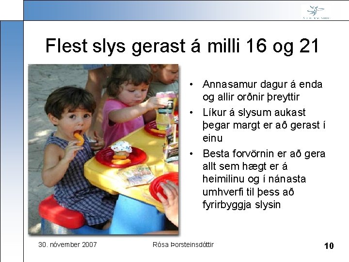 Flest slys gerast á milli 16 og 21 • Annasamur dagur á enda og