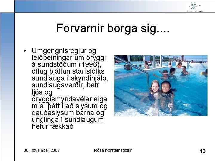 Forvarnir borga sig. . • Umgengnisreglur og leiðbeiningar um öryggi á sundstöðum (1996), öflug