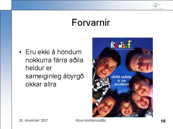 Forvarnir • Eru ekki á höndum nokkurra fárra aðila heldur er sameiginleg ábyrgð okkar
